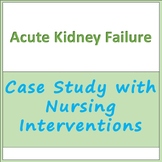 Case Study - Acute Kidney Failure with Medical and Nursing