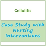 Case Study - Cellulitis with Medical and Nursing Interventions