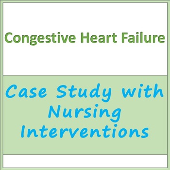 Preview of Case Study - Congestive Heart Failure with Medical and Nursing Interventions