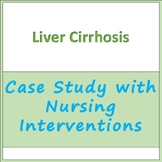 Case Study - Liver Cirrhosis with Medical and Nursing Inte