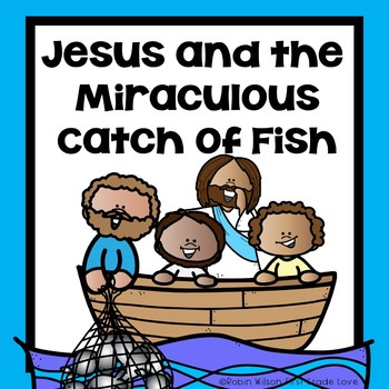 Jesus and the Miraculous Catch of Fish by Robin Wilson First Grade Love