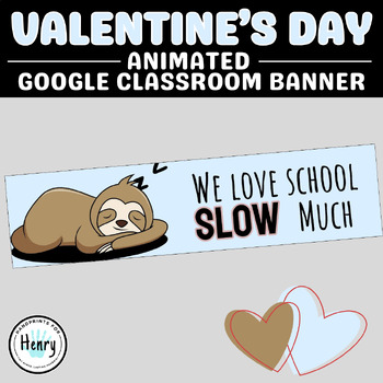 Preview of Sloth Animated Valentines Day Google Classroom Banner February Headers GIF