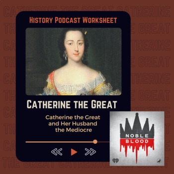 Preview of Catherine the Great: The Enlightened Despot Who Ruled Russia | Podcast Worksheet