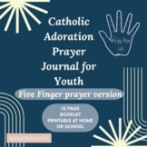 Catholic Adoration Journal Printable for Middle School Youth/Five Finger Prayer