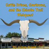 Cattle Drives, Cowtowns, and the Chisolm Trail Webquest