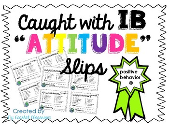 Preview of Caught with IB Attitude Positive Behavior Slips
