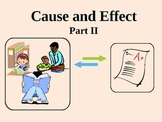 Cause and Effect Part II:  Practice!  Interactive PowerPoint