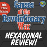 Causes of American Revolution Unit Hexagonal Review to Bui