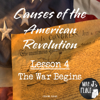 Preview of Causes of the American Revolution- Lesson 4 War Begins