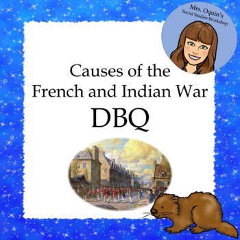 Preview of Causes of the French and Indian War DBQ - Printable and Google Ready!