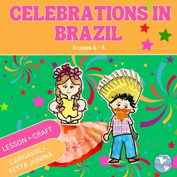 Preview of Celebrations in Brazil | Carnaval and Festa Junina Lesson + Fun Craft - K - 5