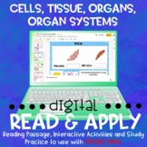 Cells, Tissue, Organ, Systems DIGITAL Read and Apply 