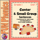 Center and Small Group Sentences -Unit 7 - use with First 