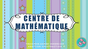 Preview of Centre de Math: Unité complet Addition et Soustraction
