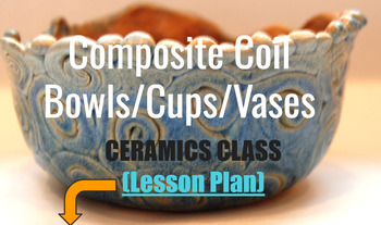 Preview of Ceramics: Clay Coil Composite Bowl/Vase: Lesson Plan & Teacher Slides BUNDLE
