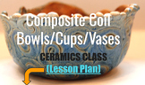 Ceramics: Clay Coil Composite Bowl/Vase: Lesson Plan & Tea