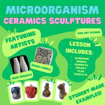 Preview of Ceramics - Microorganism Textured Sculpture - Project, Rubric, and Handouts