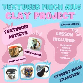 Preview of Ceramics - Texture Pinch Mugs - Pinch Pots - Project, Rubric, and Handouts