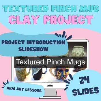 Preview of Ceramics - Textured Pinch Mugs - Pinch Pots - Introduction Slideshow