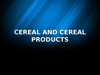Preview of Cereal & Cereal Products Classroom Presentation