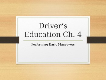 Preview of Driver's Education Ch. 4 "Performing Basic Maneuvers" Power Point