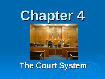 Preview of Ch. 4 - The Court System - POWERPOINT (Business Law, Government, CJ)