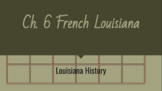 Ch. 6 French Louisiana