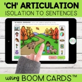 Ch Articulation Boom Cards™ | Isolation to Sentences | Dis