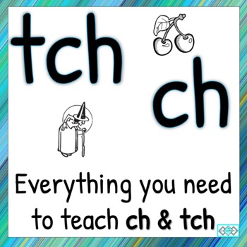 Preview of Ch and tch sound - everything you needs to teach this Phonics Skill