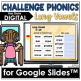 Challenge Phonics Long Vowels for Google Slides |  Distanc