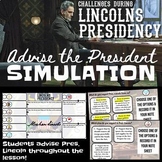 Challenges During Lincoln's Presidency; Advise the Preside