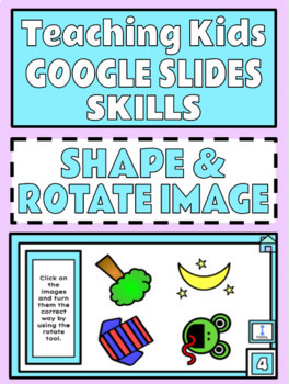 Preview of Change Shape & Rotate Images - Teaching Kids Google Slides Skills Distance