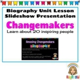 Changemakers (Inspiring People) Biography Unit Lesson Plan & Slideshow Templates