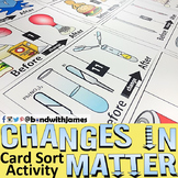 Changes in Matter: Chemical and Physical Changes Card Sort