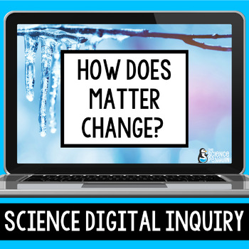Preview of Changes in Matter Digital Inquiry Resource | Phases & States of Matter Changes