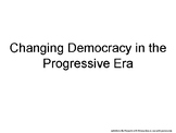 Changing Democracy in the Progressive Era