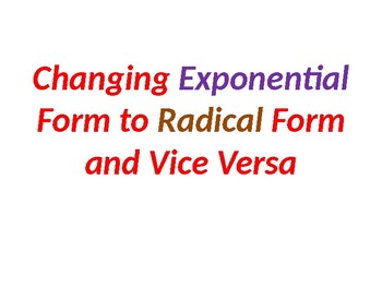 Preview of Changing Exponential Form to Radical Form and Vice Versa Solution Summary