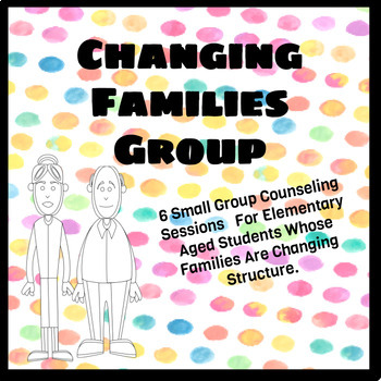 Preview of Changing Families Group (Divorce Group)