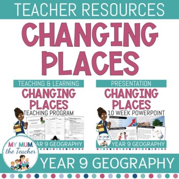 Preview of Changing Places: Teacher Resources - Year 9 Geography