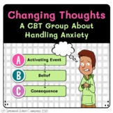 Changing Thoughts - Anxiety CBT Group Counseling Curriculum