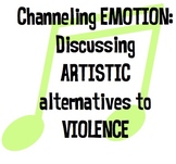 Channeling EMOTION: Discussing ARTISTIC alternatives to VIOLENCE