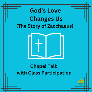 Preview of Chapel Talk/Children's Message: God's Love Changes Us (The Story of Zacchaeus)