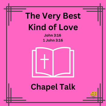 Preview of Chapel Talk/Children's Message: The Very Best Kind of Love