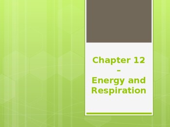 Preview of Chapter 12 - Energy and Respiration PowerPoint Lecture
