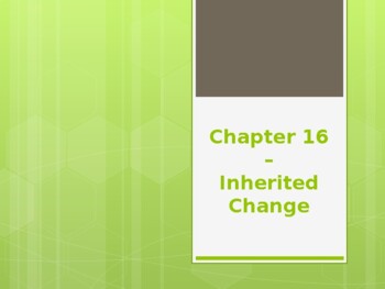 Preview of Chapter 16 - Inherited Change PowerPoint Lecture