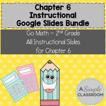 Preview of Chapter 6 *Instructional* Google Slides Bundle - Go Math Second Grade