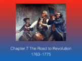Chapter 7 The Road to Revolution 1763-1775