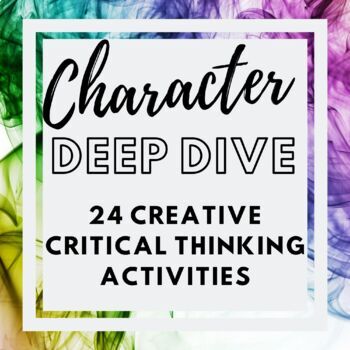Preview of Character Deep Dive: Creative, Critical, and Ethical Thinking Worksheets