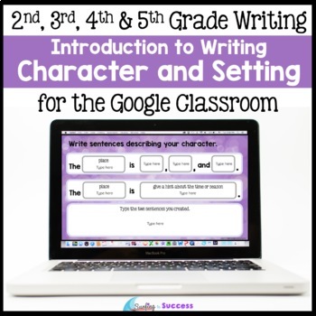 Preview of Character and Setting : Write a Great Beginning for the Google Classroom