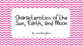 Characteristics of the Sun, Earth, and Moon